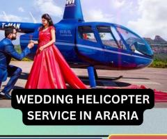 WEDDING HELICOPTER SERVICE IN ARARIA