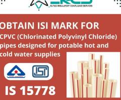 Ensure Quality and Safety with ISI Mark Certification Service for CPVC Pipes - IS 15778 by ERCS!