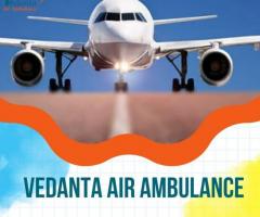 Vedanta Air Ambulance from Delhi – Rapid and Evolved