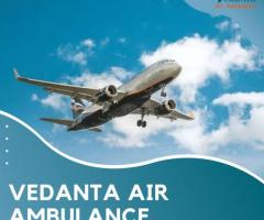 Utilize Vedanta Air Ambulance in Guwahati with Entire Healthcare Facilities