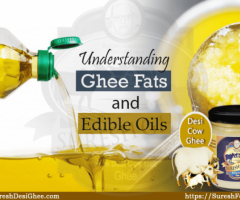 Understanding Ghee Fats and Edible Oils