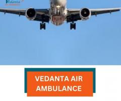 Select Vedanta Air Ambulance in Delhi with Suitable Medical Care