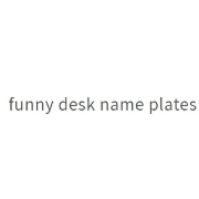 Funny Desk Name Plates